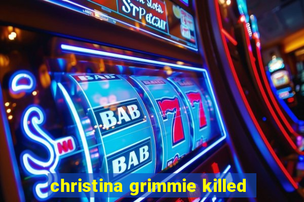 christina grimmie killed